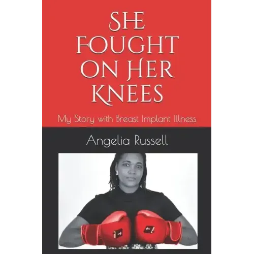 She Fought on Her Knees: My Story with Breast Implant Illness