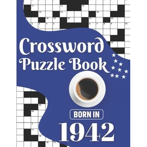 Crossword Puzzle Book: Born In 1942: Challenging 80 Large Print Crossword Puzzles Book With Solutions For Adults Men Women & All Others Puzzl