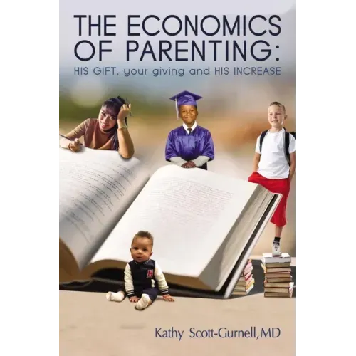 The Economics of Parenting: His Gift, Your Giving, and His Increase