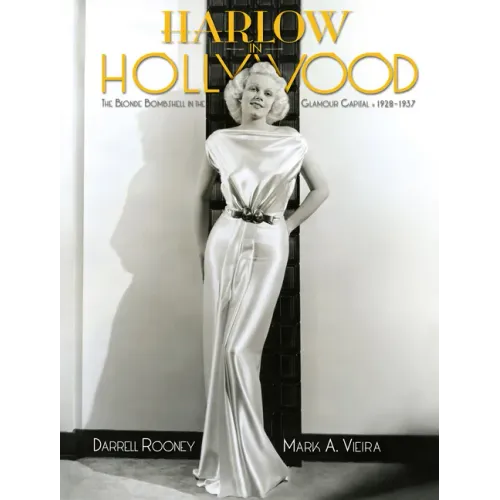Harlow in Hollywood, Expanded Edition: The Blonde Bombshell in the Glamour Capital, 1928-1937