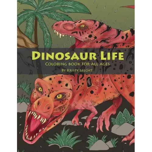Dinosaur Life: Coloring Book for All Ages