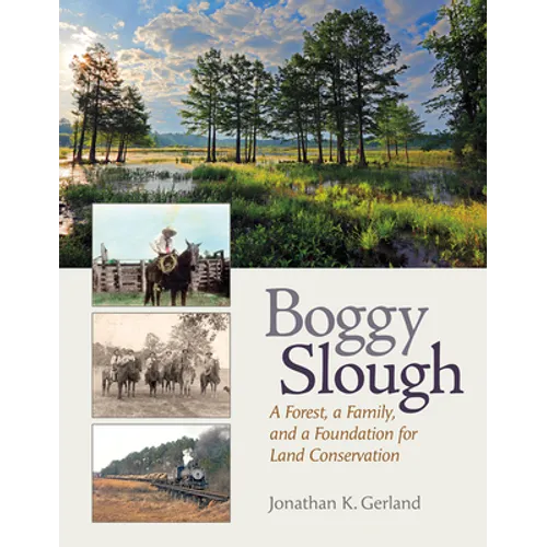 Boggy Slough: A Forest, a Family, and a Foundation for Land Conservation