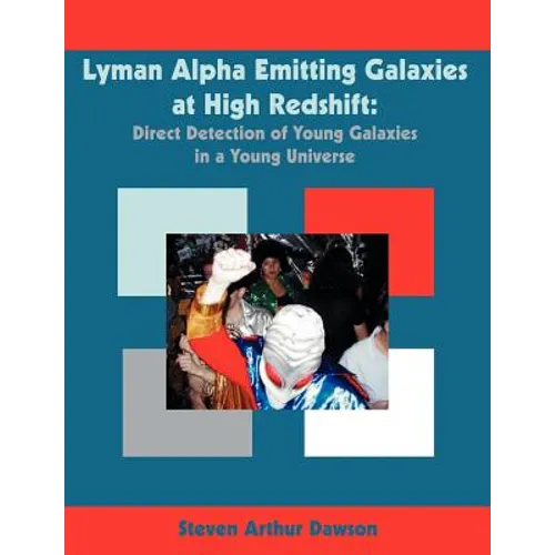 Lyman Alpha Emitting Galaxies at High Redshift: Direct Detection of Young Galaxies in a Young Universe