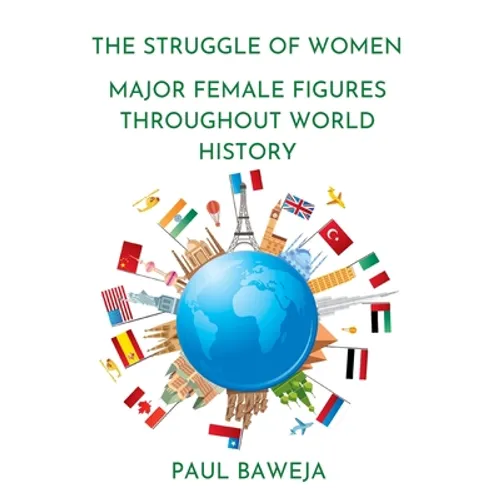 The Struggle of Women: Major Female Figures Throughout World History