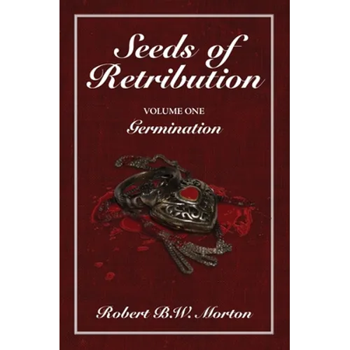 Seeds of Retribution: Volume One Germination