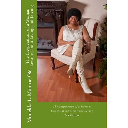 The Desperation of a Woman: Lessons about Living and Loving (2nd Edition)