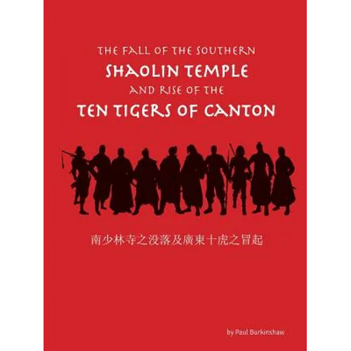 The Fall of the Southern Shaolin Temple and Rise of the Ten Tigers of Canton