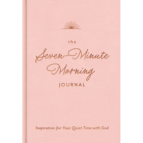 The Seven-Minute Morning Journal: Inspiration for Your Quiet Time with God - The Perfect Mother's Day Gift for Christian Moms