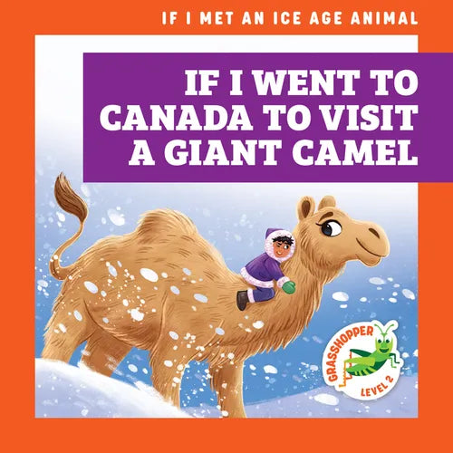 If I Went to Canada to Visit a Giant Camel
