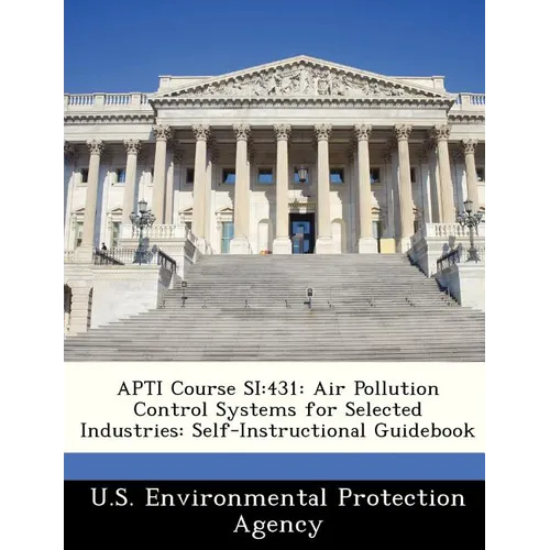 Apti Course Si: 431: Air Pollution Control Systems for Selected Industries: Self-Instructional Guidebook