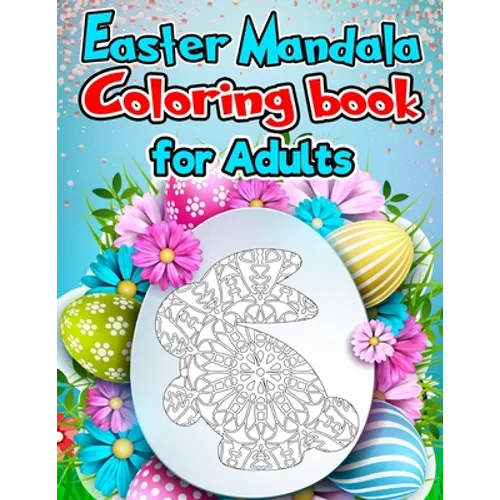 Easter Coloring Book: An Adult Coloring Book of Easter Mandala Designs