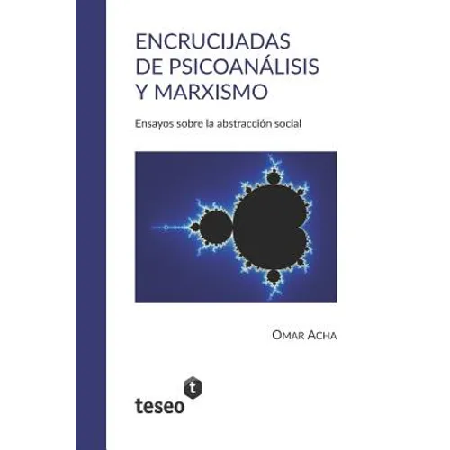 Encrucijadas de psicoanálisis y marxismo: Ensayos sobre la abstracción social