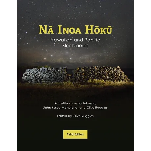 Nā Inoa Hōkū: Hawaiian and Pacific Star Names, Third Edition