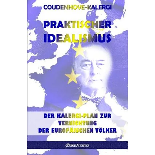Praktischer Idealismus: Der Kalergi-Plan zur Vernichtung der europäischen Völker