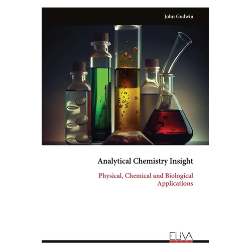 Analytical Chemistry Insight: Physical, Chemical and Biological Applications