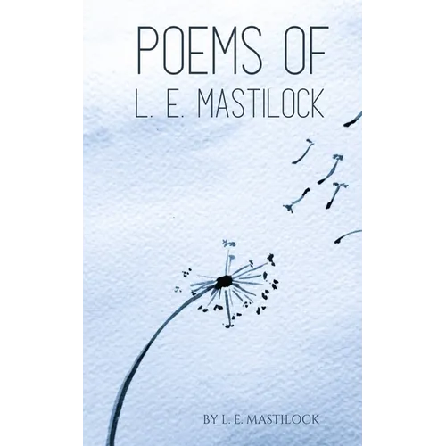 Poems of L. E. Mastilock