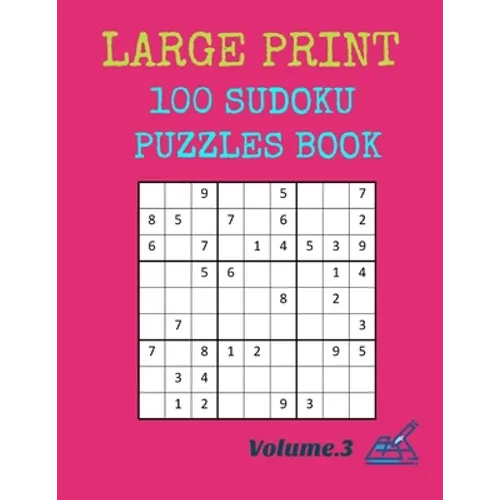 Large Print 100 Sudoku Puzzles Book: Volume.3
