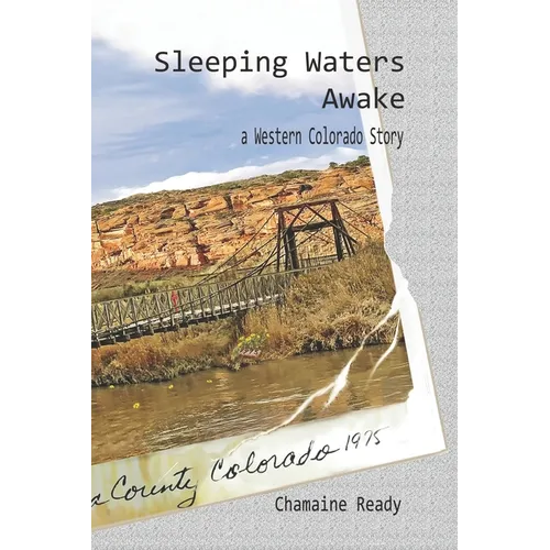 Sleeping Waters Awake: A Western Colorado Story