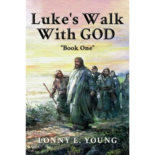 Luke's Walk with God: "Book One"
