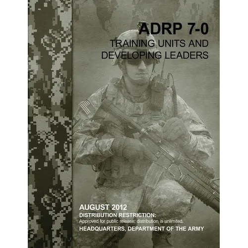 Training Units and Developing Leaders (ADRP 7-0)