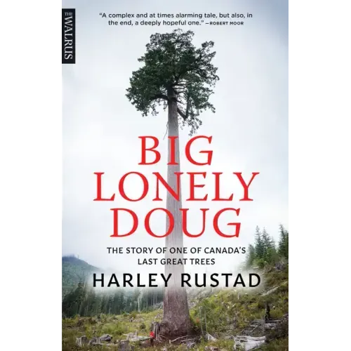 Big Lonely Doug: The Story of One of Canada's Last Great Trees