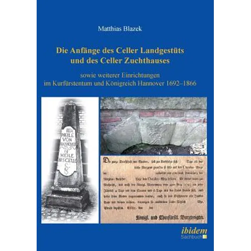 Die Anfänge des Celler Landgestüts und des Celler Zuchthauses sowie weiterer Einrichtungen im Kurfürstentum und Königreich Hannover 1692-1866.