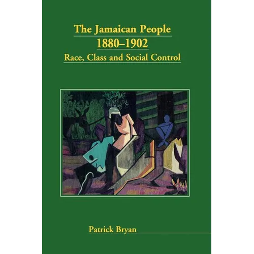 The Jamaican People 1880-1902: Race, Class and Social Control