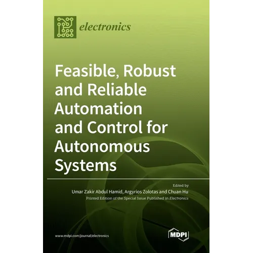 Feasible, Robust and Reliable Automation and Control for Autonomous Systems