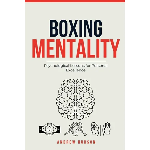 Boxing Mentality: Psychological Lessons for Personal Excellence