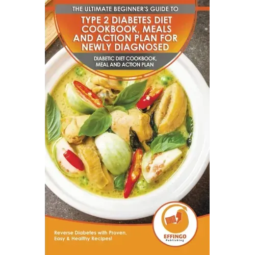 Type 2 Diabetes Diet Cookbook, Meals and Action Plan For Newly Diagnosed: The Ultimate Beginner's Diabetic Diet Cookbook, Meal and Action Plan - Rever