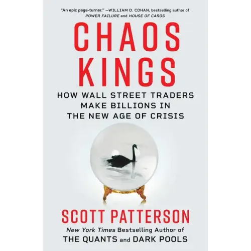 Chaos Kings: How Wall Street Traders Make Billions in the New Age of Crisis