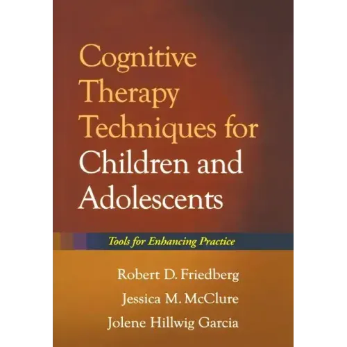 Cognitive Therapy Techniques for Children and Adolescents: Tools for Enhancing Practice
