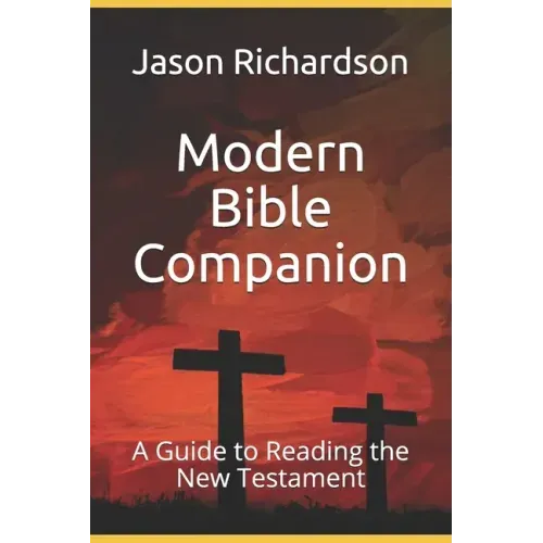 Modern Bible Companion: A Guide to Reading the New Testament