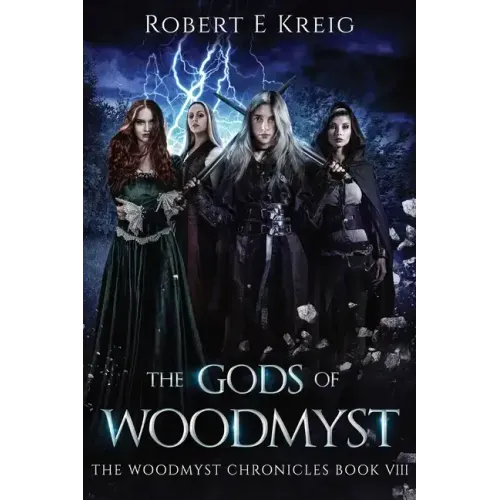 The Gods of Woodmyst: The Woodmyst Chronicles Book VIII