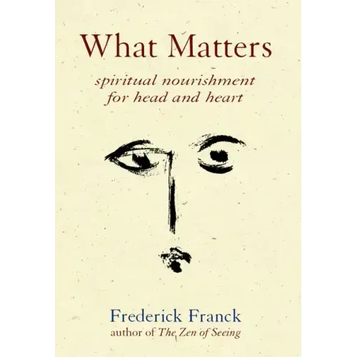 What Matters: Spiritual Nourishment for Head and Heart