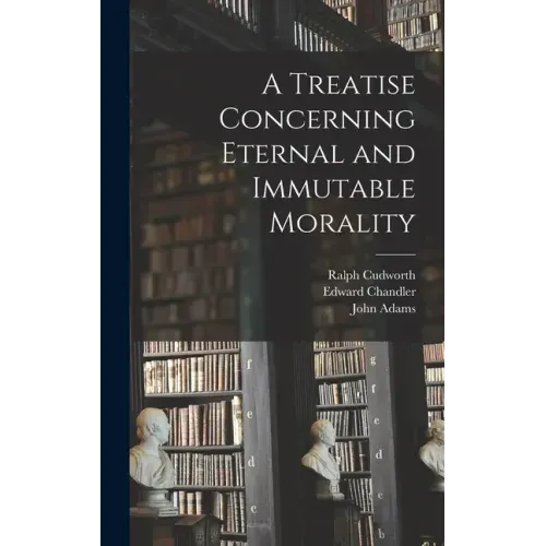 A Treatise Concerning Eternal and Immutable Morality