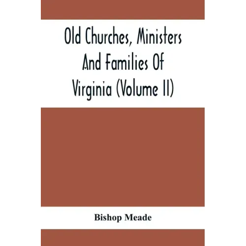 Old Churches, Ministers And Families Of Virginia (Volume II)