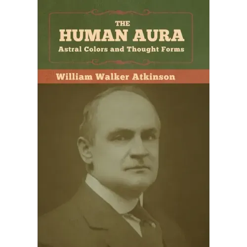 The Human Aura: Astral Colors and Thought Forms