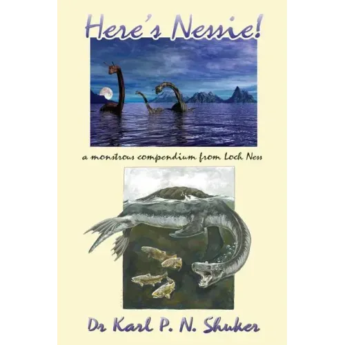 Here's Nessie: A Monstrous Compendium from Loch Ness