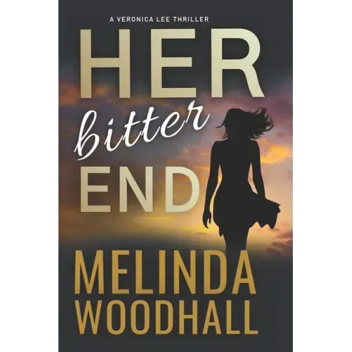 Her Bitter End: A Veronica Lee Thriller