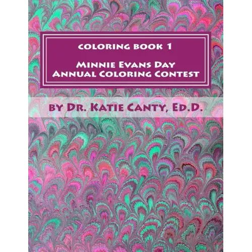 Coloring Book 1 Minnie Evans Day Annual Coloring Contest: A Tribute to Minnie Evans & Fine Art Friends