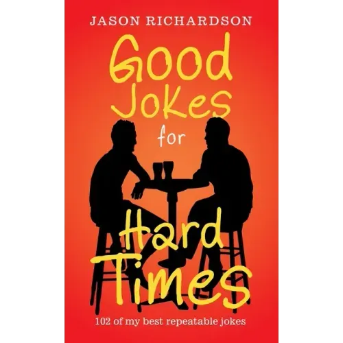Good Jokes for Hard Times: 102 of My Best Repeatable Jokes
