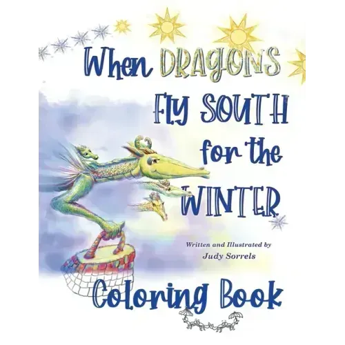 When Dragons Fly South for the Winter Coloring Book