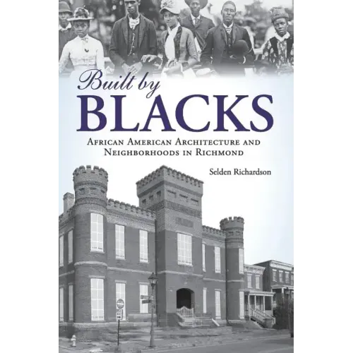 Built by Blacks: African American Architecture and Neighborhoods in Richmond