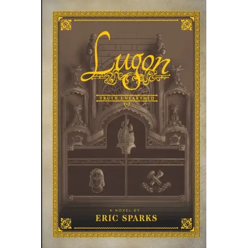 Truth Unearthed: Book One of A False Dawn (The Tales of Lugon)