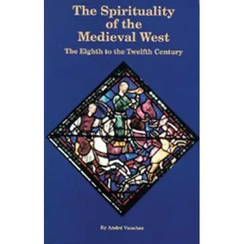 The Spirituality of the Medieval West: The Eighth to the Twelfth Century Volume 145
