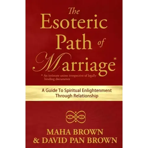 The Esoteric Path of Marriage: A Guide To Spiritual Enlightenment Through Relationship