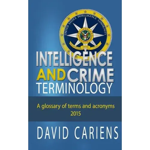 Intelligence and Crime Terminology A Glossary of Terms and Acronyms