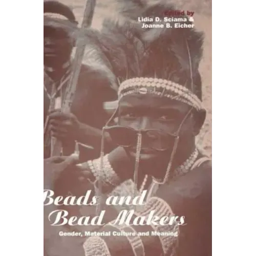 Beads and Bead Makers: Gender, Material Culture and Meaning
