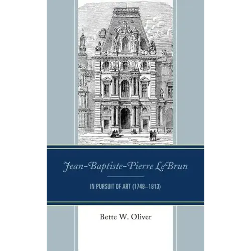 Jean-Baptiste-Pierre LeBrun: In Pursuit of Art (1748-1813)